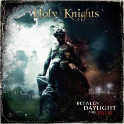 Holy Knights : Between Daylight and Pain